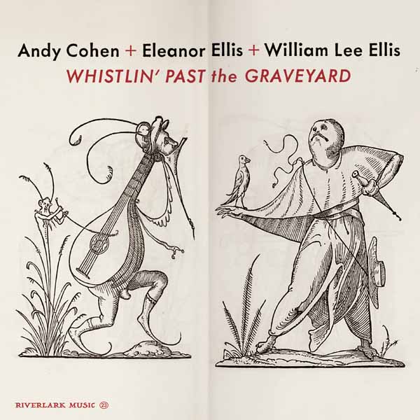 ANDY COHEN & ELEANOR ELLIS WHISTLIN' PAST THE GRAVEYARD - None Compact Disc